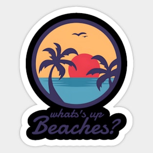 Whats Up Beaches Sticker